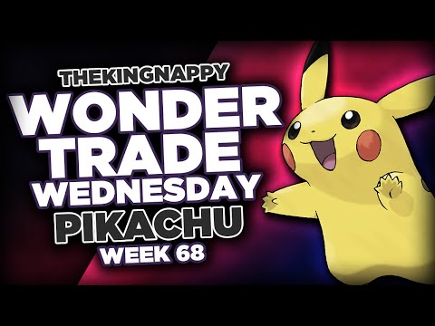 Wondertrade Wednesday LIVE! - Week 68 [Pikachu]