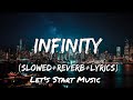 Infinity - Jaymes Young Song (Slowed+Reverb+Lyrics) || Let's Start Music