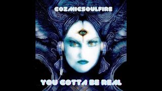 Cozmicsoulfire - You Gotta Be Real video