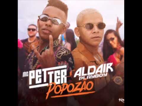 Popozão - Mc Petter feat. Aldair Playboy