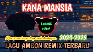Download lagu LAGU JOGET AMBON REMIX TERBARU KANA MANSIA ASEK GOKIL 2024-2025 Mp3 mp3