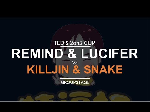 TeD Cup  - Groupstage: [NU] ReMinD & Lucifer vs. Snake & Killjin [ON]