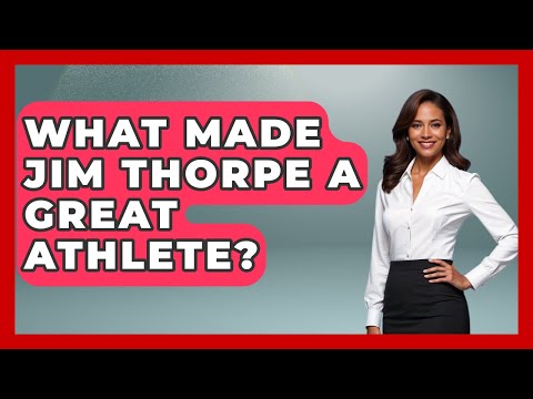 What Made Jim Thorpe A Great Athlete? - Epic Sports Tales