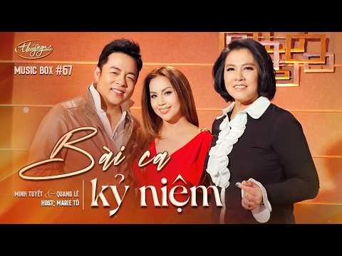 Music Box #67 | MC Marie Tô, Minh Tuyết, Quang Lê | Bài Ca Kỷ Niệm