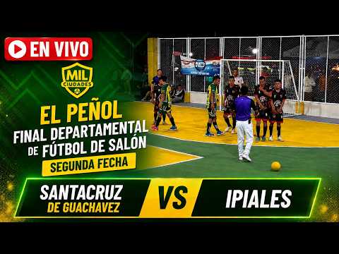 SANTACRUZ DE GUACHAVEZ VS IPIALES 🔴 EN VIVO - SEGUNDA FECHA DEPARTAMENTAL - MIL CIUDADES EL PEÑOL