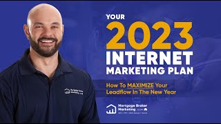 2023 Internet Marketing Plan for Mortgage Brokers | Mortgage Broker Marketing