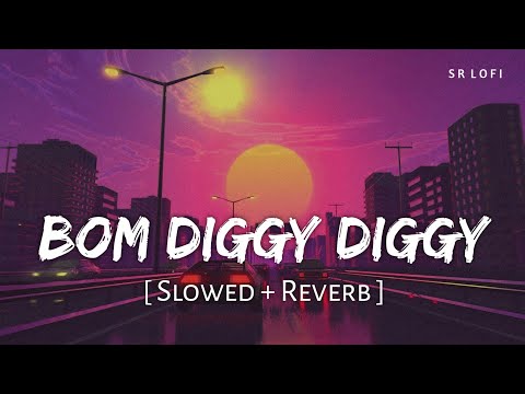 Bom Diggy Diggy (Slowed + Reverb) | Jasmin Walia, Zack Knight | Sonu Ke Titu Ki Sweety | SR Lofi