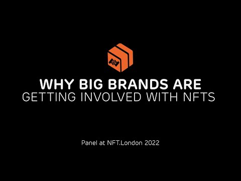 Why Big Brands are Getting Involved with NFTs - Panel at NFT.London 2022