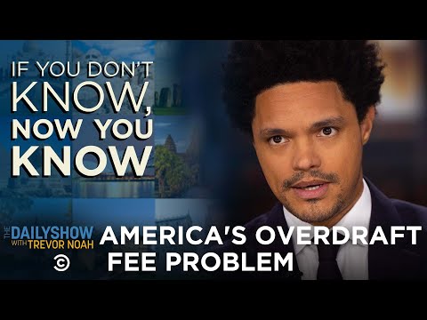 America's Out-Of-Control Overdraft Fees - If You Don't Know, Now You Know | The Daily Show