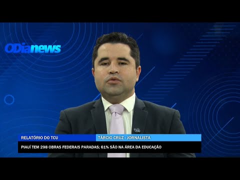 TCU aponta que Piauí tem 298 obras federais paradas, sendo 61% na área da Educação 25 11 2022