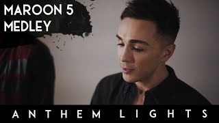 Maroon 5 Medley | Anthem Lights