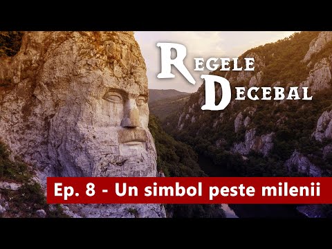 REGELE DECEBAL, Ep. 8 - Un simbol peste milenii