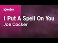 I Put a Spell on You - Joe Cocker | Karaoke Version | KaraFun