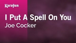 I Put a Spell on You - Joe Cocker | Karaoke Version | KaraFun