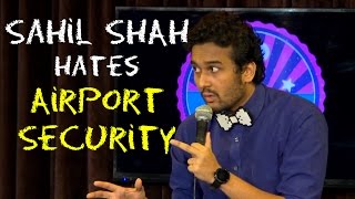 EIC: Sahil Shah Hates Airport Security.