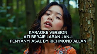 Download lagu ATI BERAIE LABAN JANJI|KARAOKE COVER VERSION|PENYANYI ASAL - RICHMOND ALLAN#cover#laguiban#karaoke  mp3