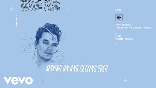 John Mayer - Moving On and Getting Over (Audio)