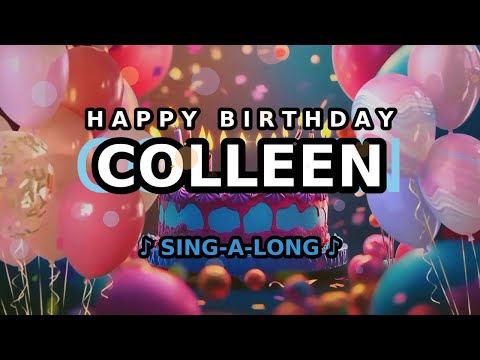 Happy Birthday, Colleen 🎉🎵 Sing-a-long 🎊 Celebrating Happy Birthdays with a Custom Song