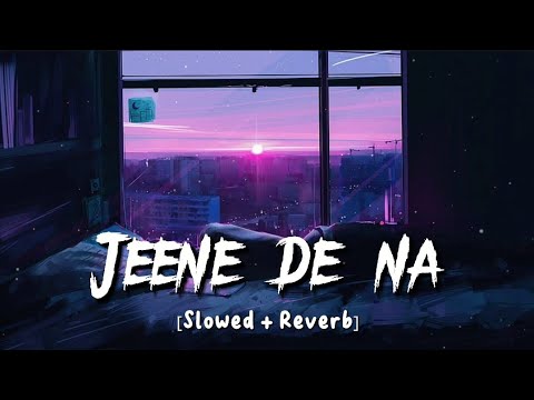 Jeene De Na - Arijit Singh | (Slowed + Reverb) | Lofi | MD Izhar YouTube
