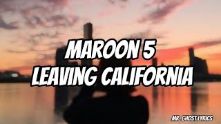 Maroon 5 - Leaving California (Lyrics)