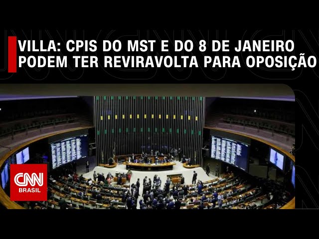 Villa: CPIs do MST e do 8 de janeiro podem ter reviravolta para oposição | CNN NOVO DIA