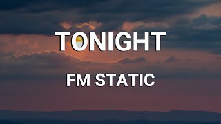 FM Static - Tonight (Lyrics)