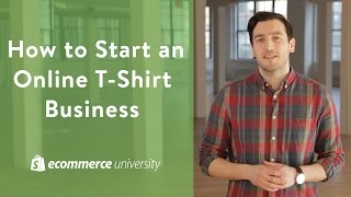 Small Business Ideas: How to Start an Online T-Shirt Business