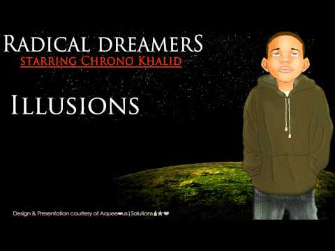Chrono Khalid [Radical Dreamers] - Illusions