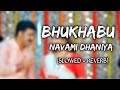 Bhukhabu Je Navami Dhaniya Bhojpuri Lofi Pawan Singh Slowed And Reverb