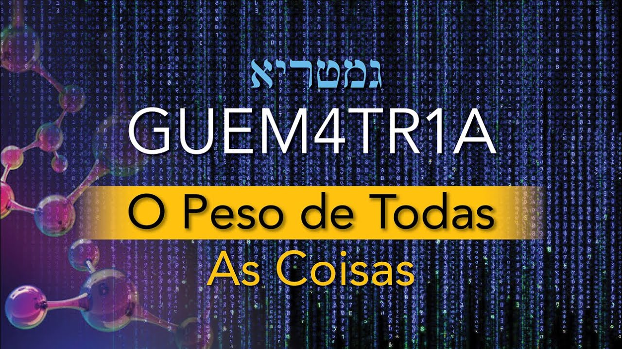 GUEMATRIA | O Peso de Todas as Coisas (Letras Hebraicas, Criação e Ciência)