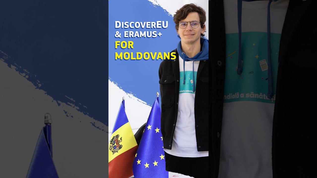 Erasmus+ And DiscoverEU for Young Moldovans