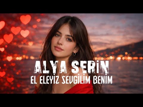 Alya Serin – El Eleyiz Sevgilim Benim | 2026’nın Vazgeçilmez Dans Müziği