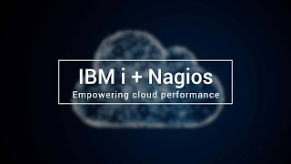 IBM i + Nagios: Empowering Cloud Performance