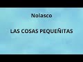 Nolasco -Las cosas Pequeñitas letra #lyrics #music #fypシ