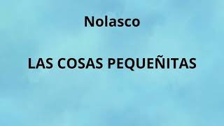 Nolasco -Las cosas Pequeñitas letra #lyrics #music #fypシ