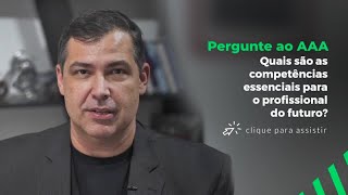 Quais são as competências essenciais para o profissional do futuro?