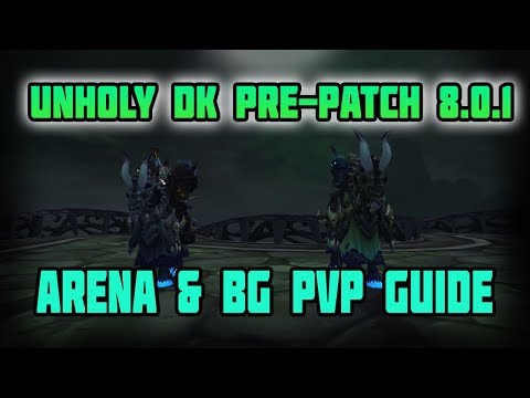 WoW BFA 8.0 Pre-Patch Unholy DK Arena/Battleground PvP Guide - Learn Unholy