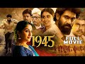 1945 Malayalam Full Movie Rana Daggubati Regina Cassandra Sathyaraj Period War Drama HD