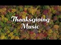 Thanksgiving Instrumental Music: Peaceful & Relaxing Melodies