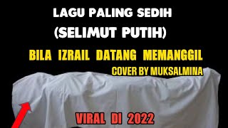 Download lagu Lagu Selimut Putih - Bila Izrail Datang Memanggil - Lagu Islami 2022 Cover Muksalmina mp3 Download lagu Lagu Selimut Putih - Bila Izrail Datang Memanggil - Lagu Islami 2022 Cover Muksalmina mp3