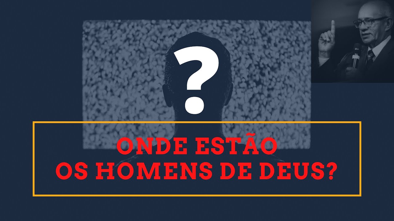 Onde estão os HOMENS DE DEUS Estudo Bíblico para Obreiros e os que aspiram o ministério