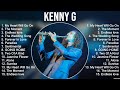 Kenny G 2023 MIX Top 10 Best Songs Greatest Hits Full Album