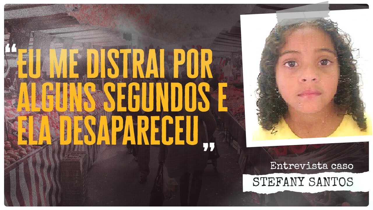 CRIANÇA É LEVADA DE FEIRA POR MULHER MISTERIOSA — CASO STEFANY DOS SANTOS