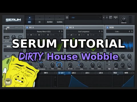 Serum Tutorial: Dirty House Wobble (Habstrakt/JOYRIDE)