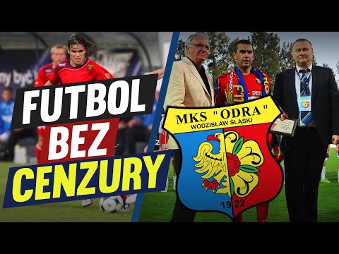 FUTBOL BEZ CENZURY: ODRA WODZISŁAW ŚLĄSKI
