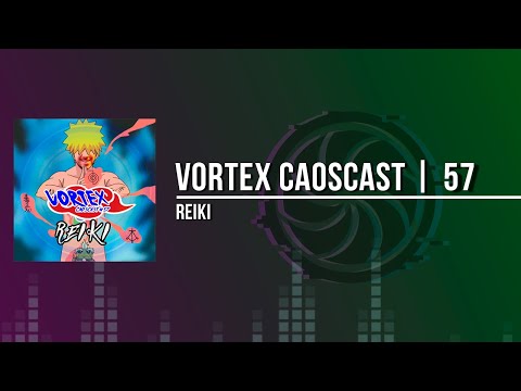 Vortex CaosCast - 57 - Reike