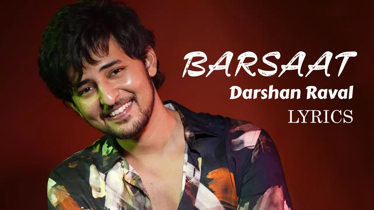 BARSAAT LYRICS - DARSHAN RAVAL BARSAAT LYRICS - DARSHAN RAVAL