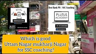which is better Uttam Nagar or Mukherjee Nagar for SSC coaching?