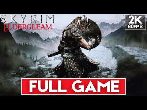 SKYRIM ELDERGLEAM Modded Walkthrough [2K 60FPS PC ULTRA] FULL GAME (1600+ Mods)