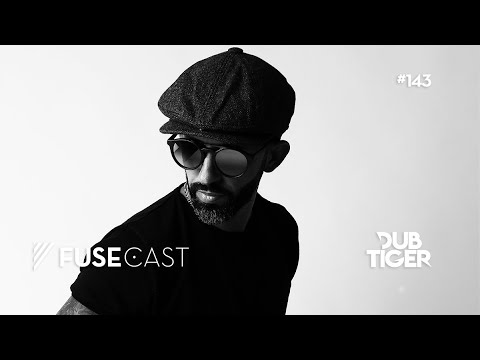 Fusecast #143 - Dub Tiger
